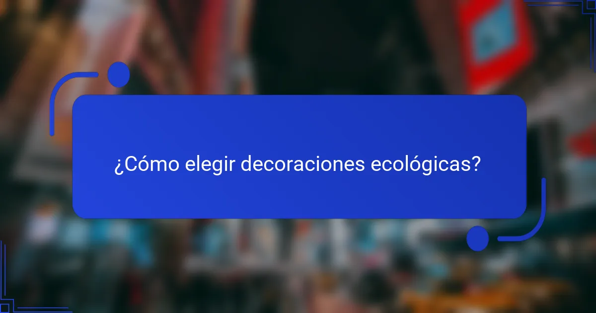 ¿Cómo elegir decoraciones ecológicas?