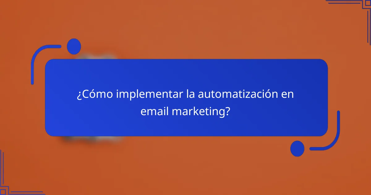 ¿Cómo implementar la automatización en email marketing?