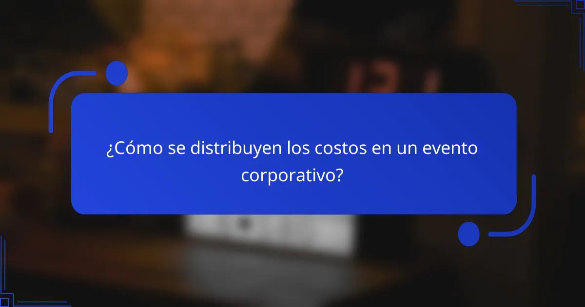 ¿Cómo se distribuyen los costos en un evento corporativo?