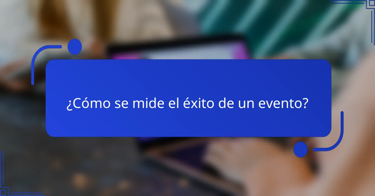 ¿Cómo se mide el éxito de un evento?