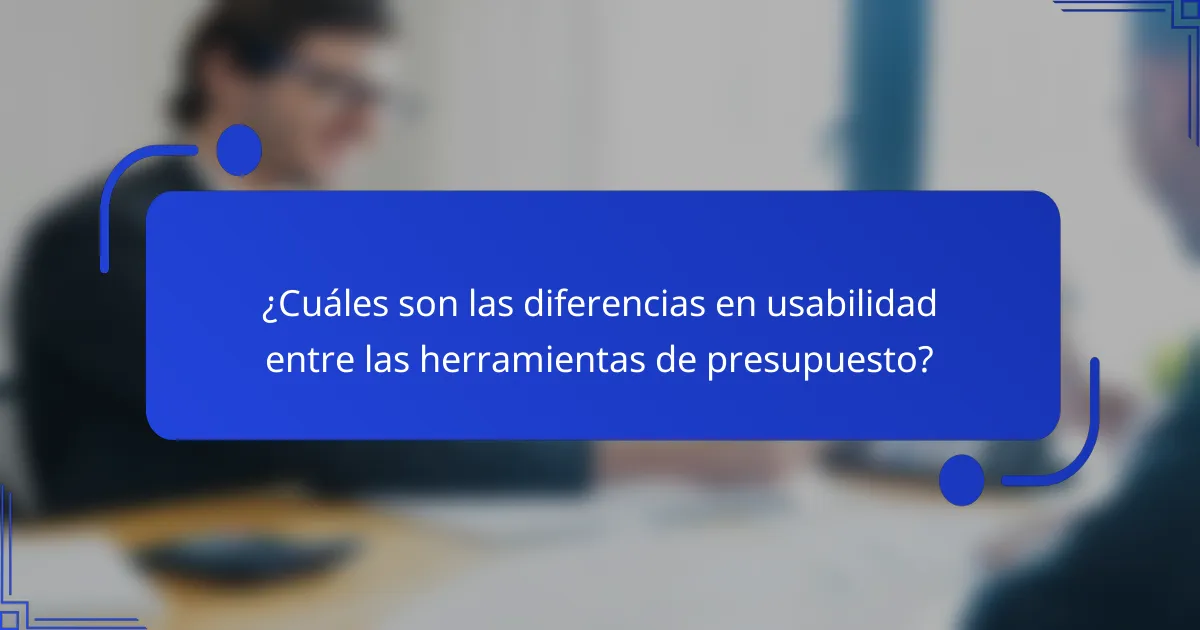 ¿Cuáles son las diferencias en usabilidad entre las herramientas de presupuesto?