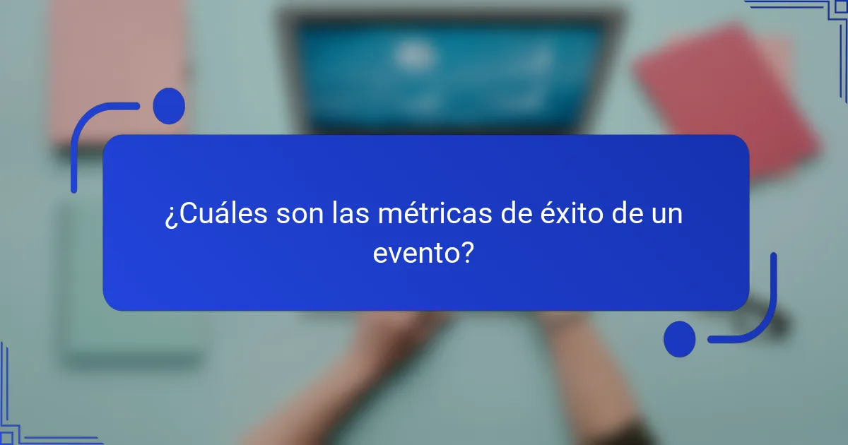¿Cuáles son las métricas de éxito de un evento?