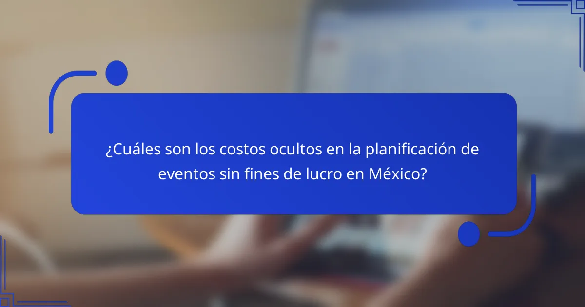 ¿Cuáles son los costos ocultos en la planificación de eventos sin fines de lucro en México?