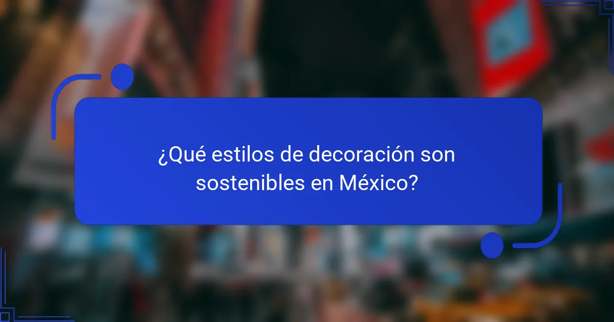 ¿Qué estilos de decoración son sostenibles en México?