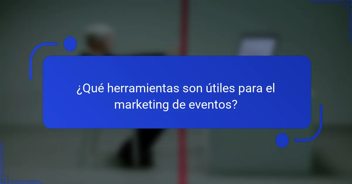 ¿Qué herramientas son útiles para el marketing de eventos?